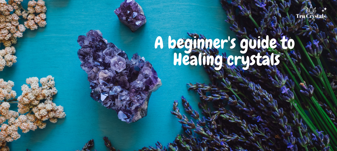 A beginner's guide to Healing crystals