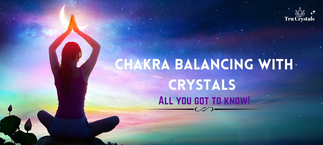 Crystals and Chakra balancing: All you got to know!