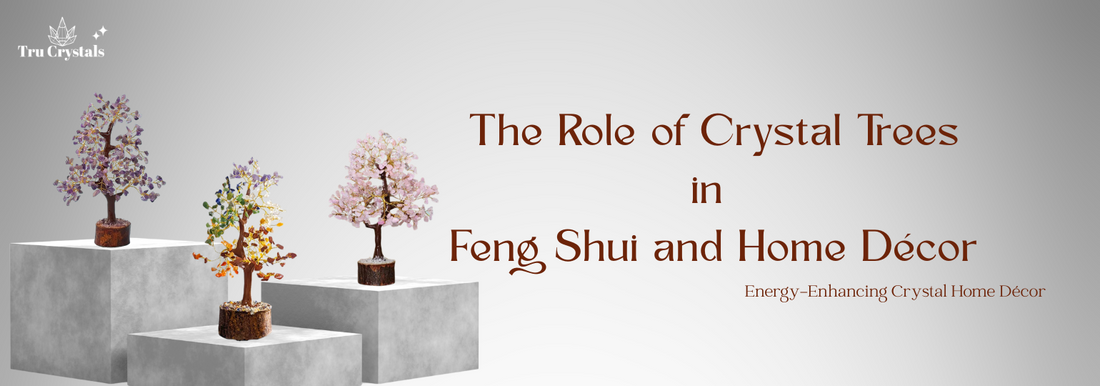 The Role of Crystal Trees in Feng Shui and Home Décor