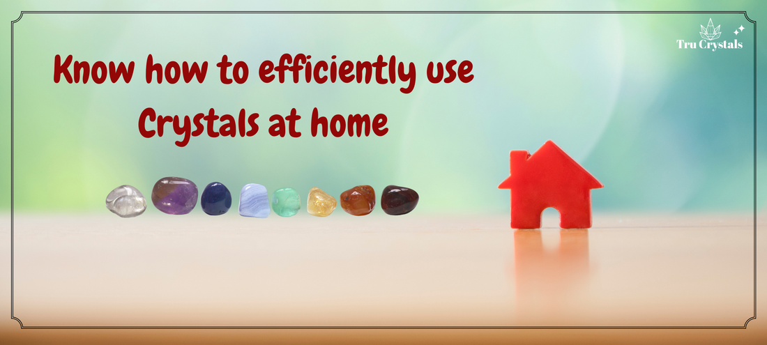 Know how to efficiently use Crystals at home