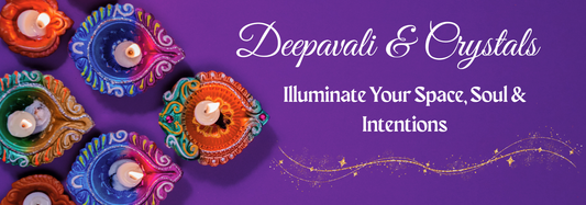 Deepavali & Crystals: Illuminate Your Space, Soul & Intentions