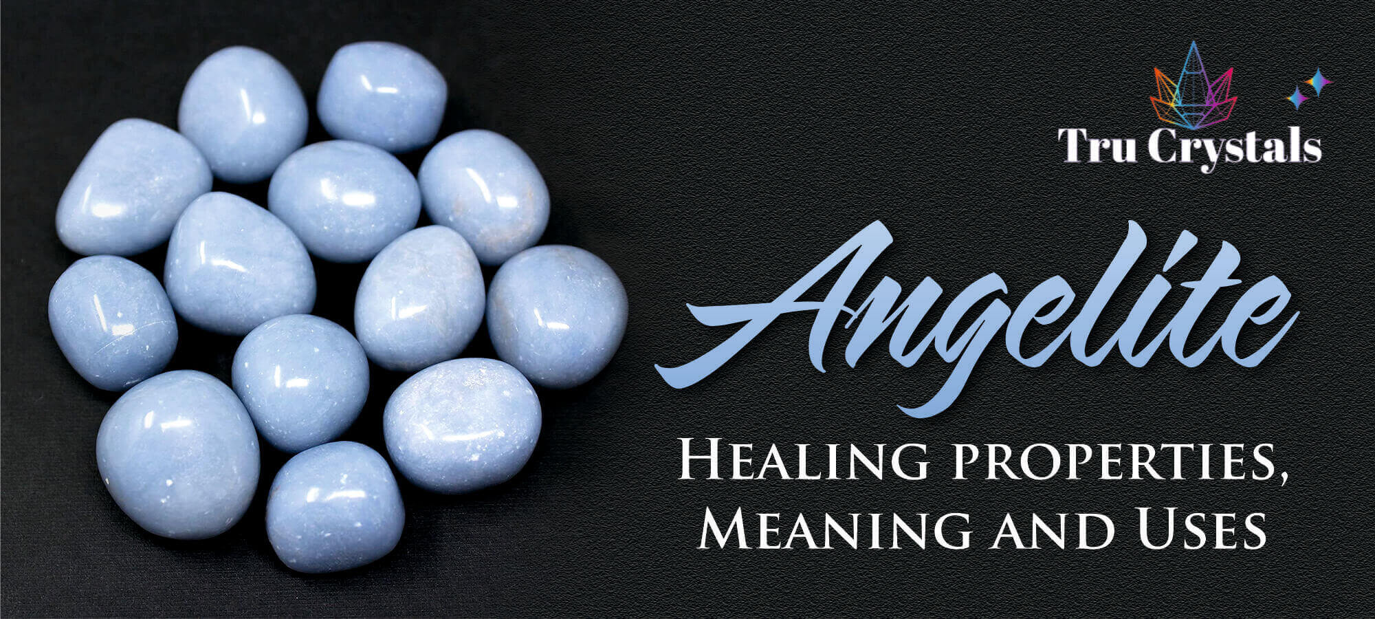 Angelite Angelite Healing Properties, Meaning, and Uses – Trucrystals.in
